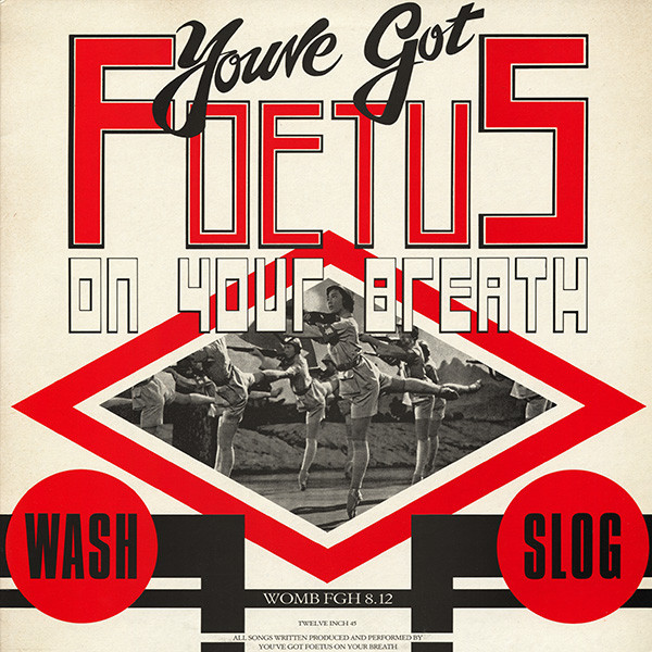 Foetus - Wash & Slog | Self Immolation (WOMB FGH 8.12) - main Foetus - Wash & Slog | Self Immolation (WOMB FGH 8.12) - main