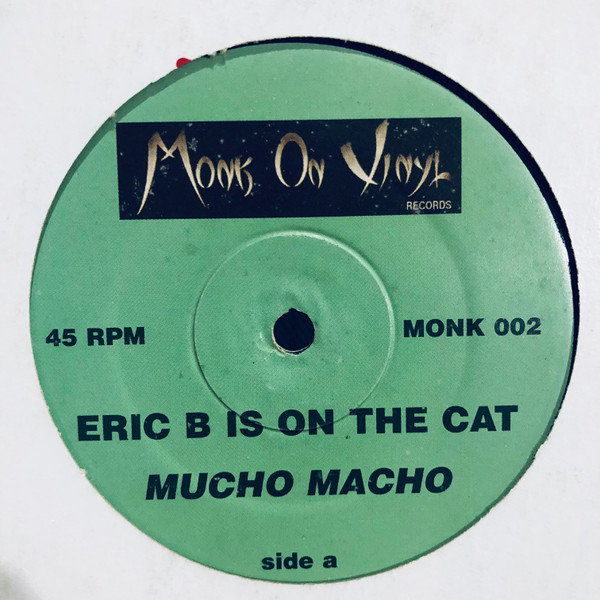 Mucho Macho - Eric B Is On The Cat / Changin' | Monk On Vinyl Records (MONK 002) Mucho Macho - Eric B Is On The Cat / Changin' | Monk On Vinyl Records (MONK 002)