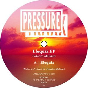 Federico Molinari - Elequix EP | Pressure Traxx (PTX 012) - main Federico Molinari - Elequix EP | Pressure Traxx (PTX 012) - main