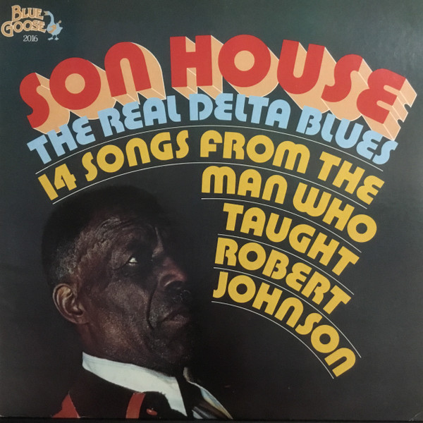 Son House - The Real Delta Blues (14 Songs From The Man Who Taught Robert Johnson) | Blue Goose Records (BG-2016) - main