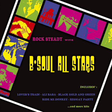 The B-Soul All Stars - Rock Steady With | B-Soul Records (BS 33003) - main The B-Soul All Stars - Rock Steady With | B-Soul Records (BS 33003) - main