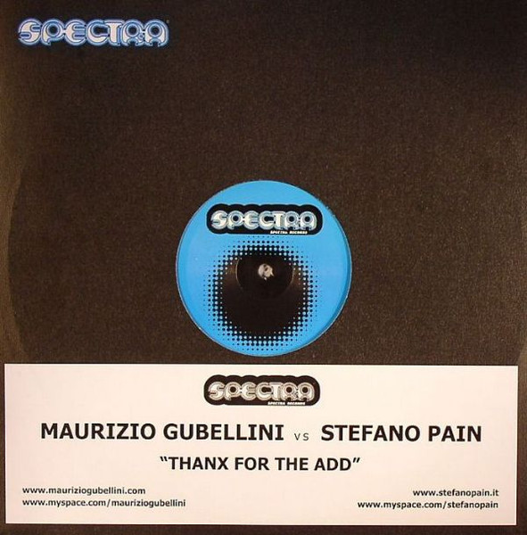 Maurizio Gubellini Vs. Stefano Pain - Thanx For The Add | Spectra Records (SPC 052)