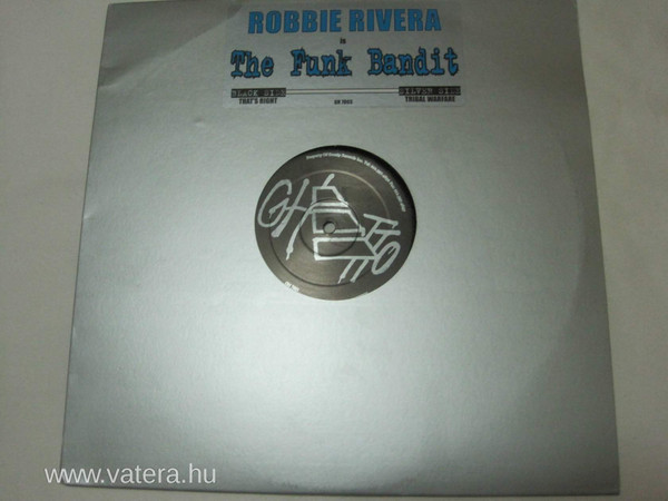 Robbie Rivera Is Funk Bandit - That's Right / Tribal Warfare | Ghetto Recordings (GH 7003)
