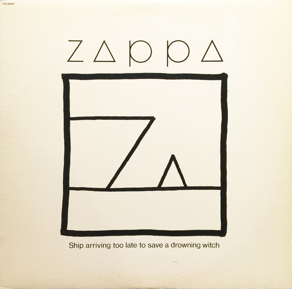 Frank Zappa - Ship Arriving Too Late To Save A Drowning Witch | Epic (FW 38066) - main Frank Zappa - Ship Arriving Too Late To Save A Drowning Witch | Epic (FW 38066) - main