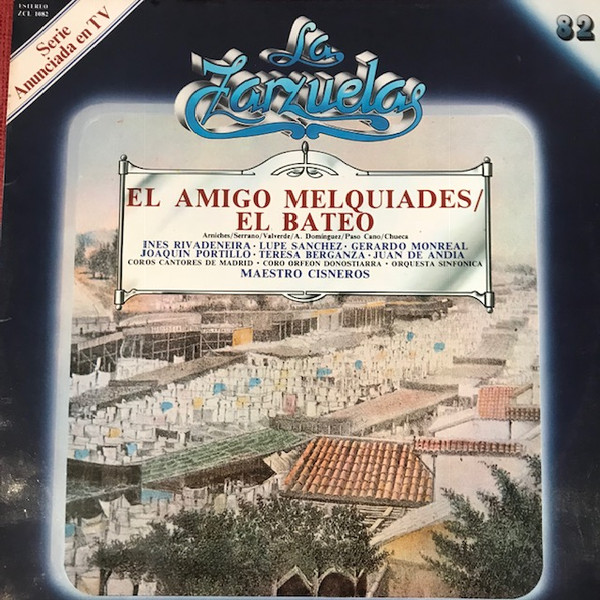 Coros Cantores De Madrid , Coro de Cámara del Orfeón Donostiarra , Orquesta Sinfónica , Indalecio Cisneros - El Amigo Melquiades / El Bateo | Zacosa (ZCL 1082)