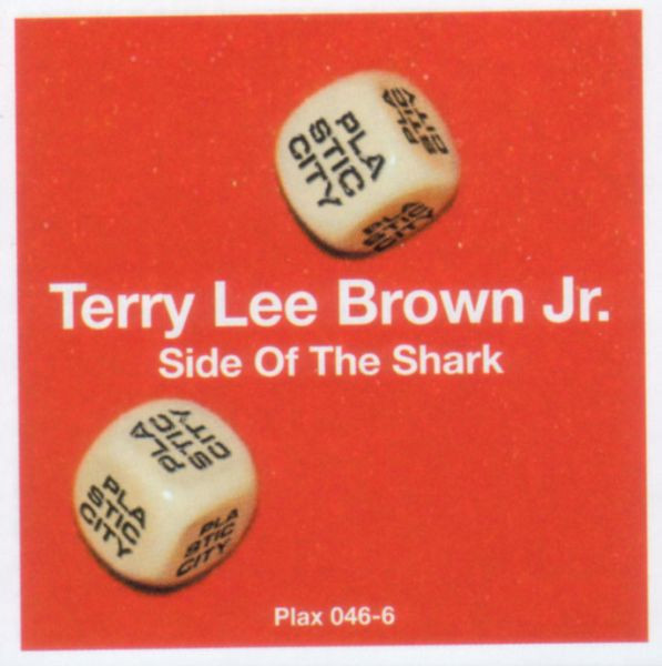 Terry Lee Brown Jr. - Side Of The Shark | Plastic City (Plax 046-6) - 2