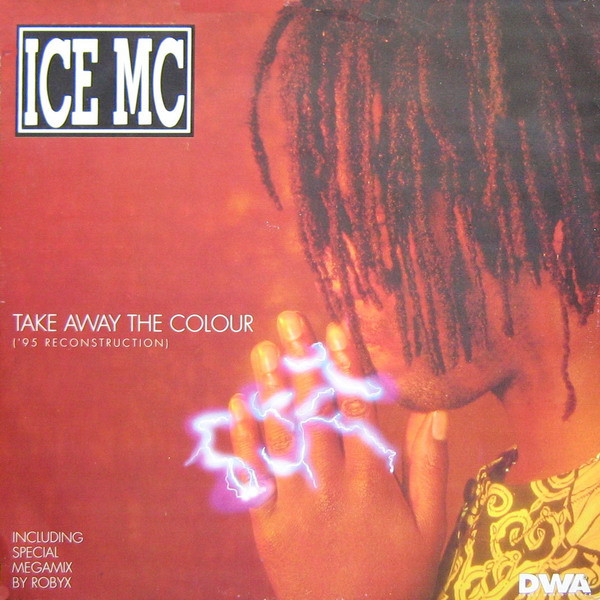 ICE MC - Take Away The Colour ('95 Reconstruction) | DWA (Dance World Attack) (DWA 01.60)