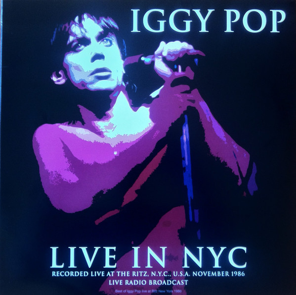 Iggy Pop - Live In NYC, Recorded Live At The Ritz, N.Y.C., U.S.A., November 1986 | Cult Legends (CL75006) - 2 Iggy Pop - Live In NYC, Recorded Live At The Ritz, N.Y.C., U.S.A., November 1986 | Cult Legends (CL75006) - 2