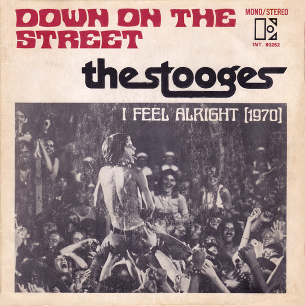 The Stooges - Down On The Street / I Feel Alright (1970) | Elektra (INT.80252)