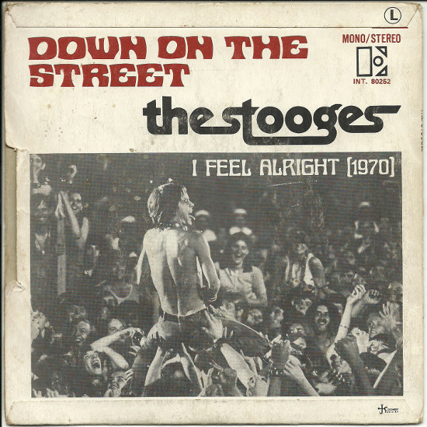 The Stooges - Down On The Street / I Feel Alright (1970) | Elektra (INT.80252) - 2