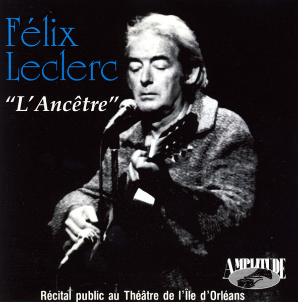 Félix Leclerc - L'Ancêtre | Amplitude (CHCD-3008) - main