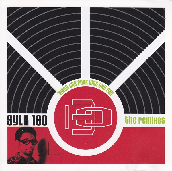 King Britt Presents Sylk 130 - When The Funk Hits The Fan (The Remixes) | Ovum Recordings (494577 2) - main