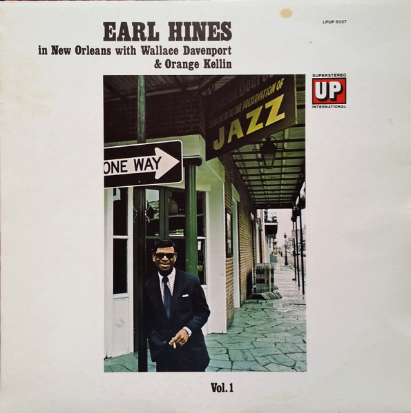 Earl Hines , Wallace Davenport , Orange Kellin - Earl Hines In New Orleans - Vol. 1 | Up (LPUP 5057) - main Earl Hines , Wallace Davenport , Orange Kellin - Earl Hines In New Orleans - Vol. 1 | Up (LPUP 5057) - main