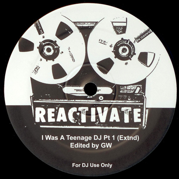 Greg Wilson - I Was A Teenage DJ Pt 1 (Extend) | Reactivate (REACTIVATE 1) - main Greg Wilson - I Was A Teenage DJ Pt 1 (Extend) | Reactivate (REACTIVATE 1) - main
