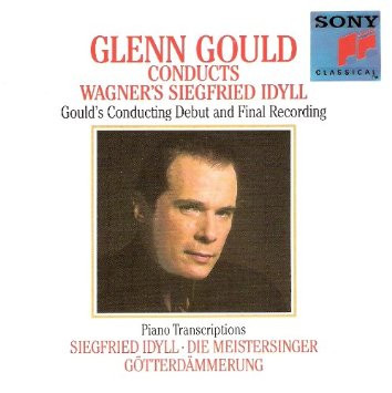 Glenn Gould , Richard Wagner - Glenn Gould Conducts Wagner's Siegfried Idyll (Gould's Conducting Debut And Final Recording) · Piano Transcriptions: Siegfried Idyll, Die Meistersinger, Götterdämmerung | Sony Classical (SK 46279) Glenn Gould , Richard Wagner - Glenn Gould Conducts Wagner's Siegfried Idyll (Gould's Conducting Debut And Final Recording) · Piano Transcriptions: Siegfried Idyll, Die Meistersinger, Götterdämmerung | Sony Classical (SK 46279)