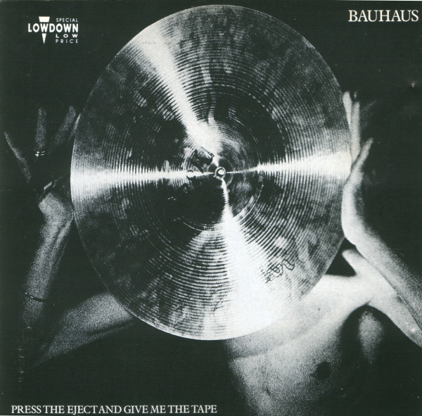 Bauhaus - Press The Eject And Give Me The Tape | Beggars Banquet (BBL 38CD) - main