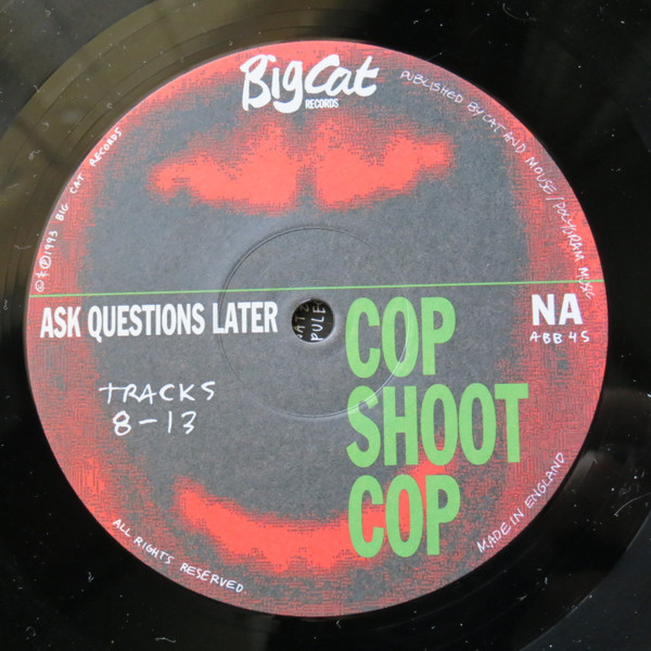 Cop Shoot Cop - Ask Questions Later | Big Cat (ABB45) - 4 Cop Shoot Cop - Ask Questions Later | Big Cat (ABB45) - 4