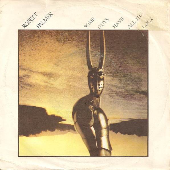 Robert Palmer - Some Guys Have All The Luck | Island Records (103 879) - main