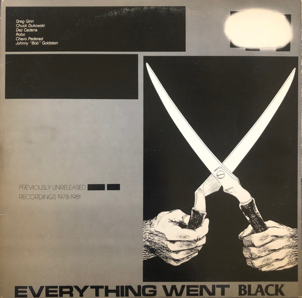 Greg Ginn , Chuck Dukowski , Dez Cadena , Robo , Chavo Pederast , Johnny 'Bob' Goldstein - Everything Went Black | SST Records (SST 015) Greg Ginn , Chuck Dukowski , Dez Cadena , Robo , Chavo Pederast , Johnny 'Bob' Goldstein - Everything Went Black | SST Records (SST 015)