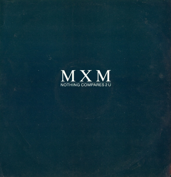 MXM - Nothing Compares 2 U | London Records (LONX 267)