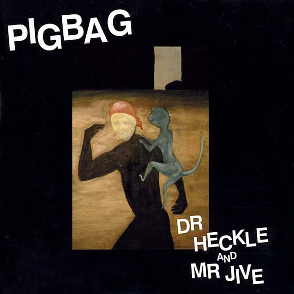Pigbag - Dr Heckle And Mr Jive | Cliché Música (CM LP-003)