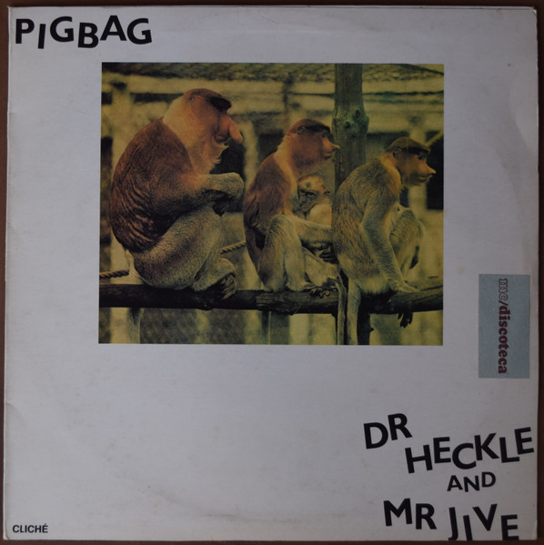Pigbag - Dr Heckle And Mr Jive | Cliché Música (CM LP-003) - 2