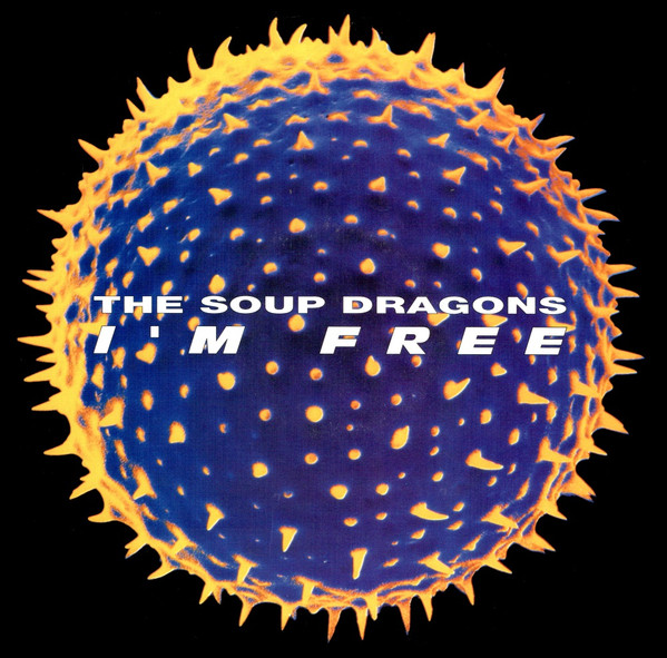 The Soup Dragons - I'm Free | Big Life (877 569-1) - main The Soup Dragons - I'm Free | Big Life (877 569-1) - main