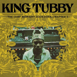 King Tubby - King Tubby's Classics: The Lost Midnight Rock Dubs Chapter 3 | Radiation Roots (RROO363)