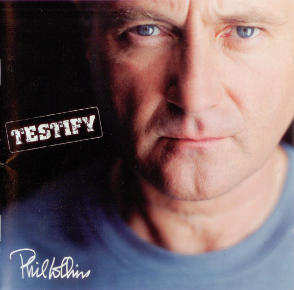 Phil Collins - Testify | Warner Music International (0927-49273-2) - main Phil Collins - Testify | Warner Music International (0927-49273-2) - main