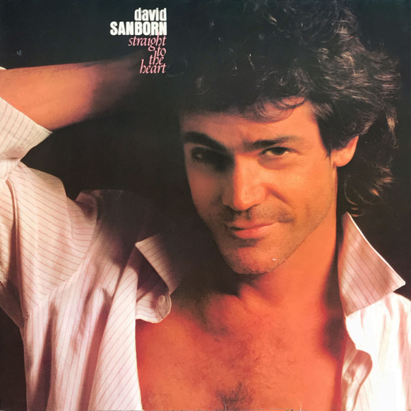 David Sanborn - Straight To The Heart | Warner Bros. Records (925 150-1)