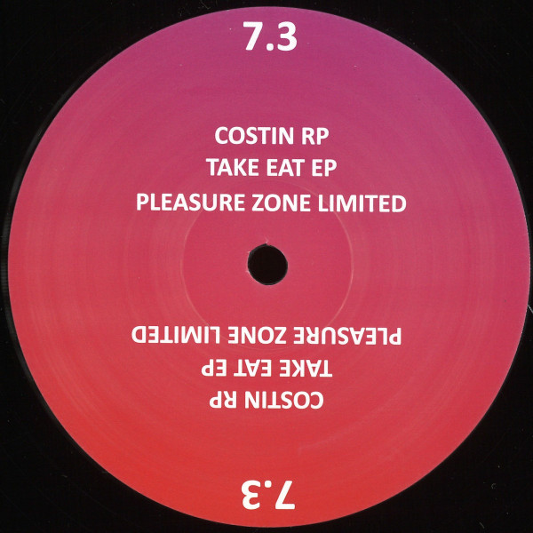 Costin Rp - Take Eat EP | Pleasure Zone Limited (PLZ007.3LTD)