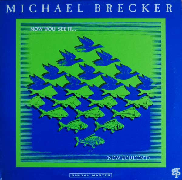 Michael Brecker - Now You See It... (Now You Don't) | GRP (GR-9622) - main