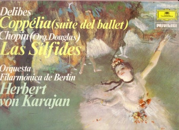 Léo Delibes / Frédéric Chopin , Berliner Philharmoniker , Herbert von Karajan - Coppelia (Suite Del Ballet) / Las Sílfides | Deutsche Grammophon (25 35189)