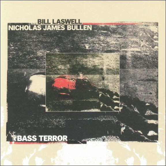 Bill Laswell / Nicholas Bullen - Bass Terror | Sub Rosa (SRV459) - main