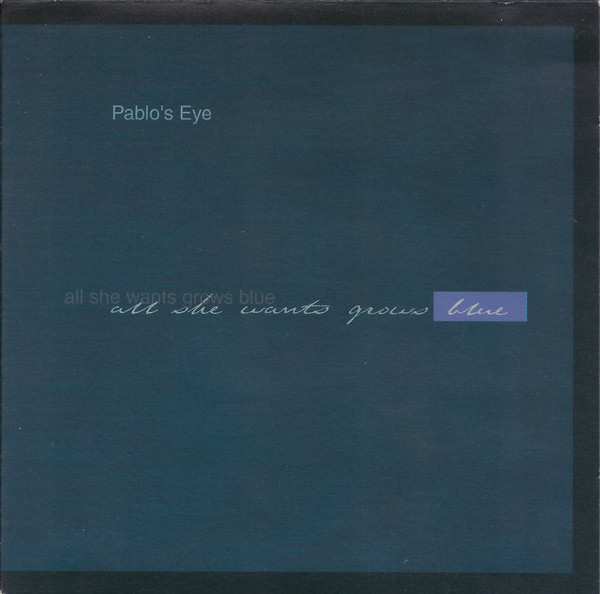 Pablo's Eye - All She Wants Grows Blue | Swim ~ (WM11) - main