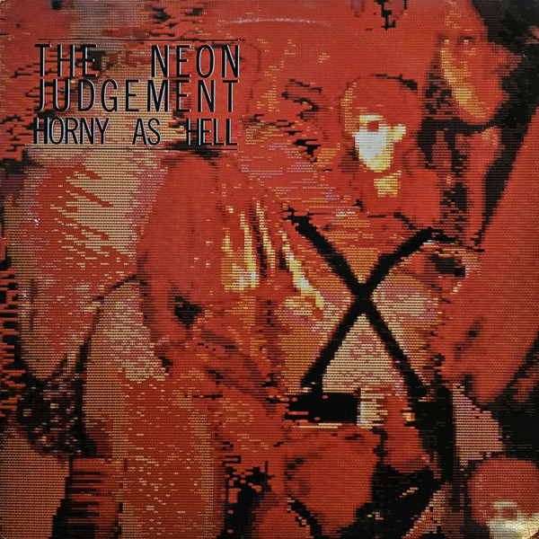 The Neon Judgement - Horny As Hell | Play It Again Sam Records USA (BIUS 1005) The Neon Judgement - Horny As Hell | Play It Again Sam Records USA (BIUS 1005)