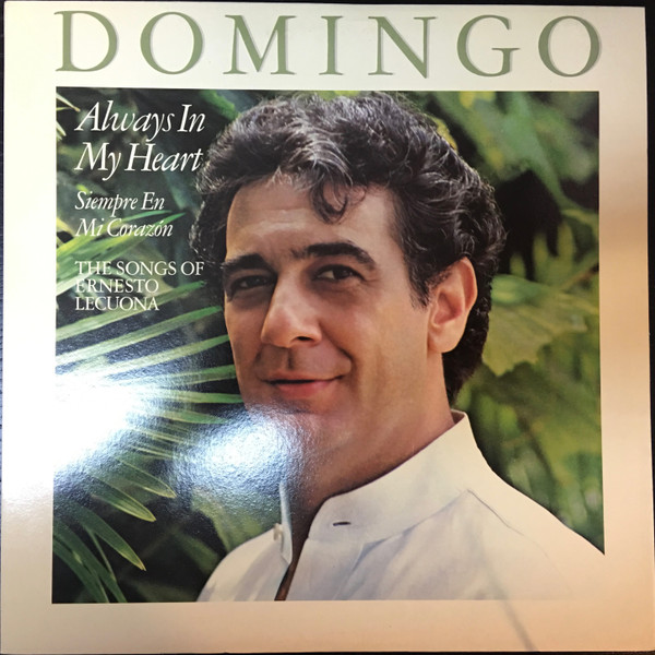 Placido Domingo - Always In My Heart = Siempre En Mi Corazón - The Songs Of Ernesto Lecuona | CBS (38828) - main