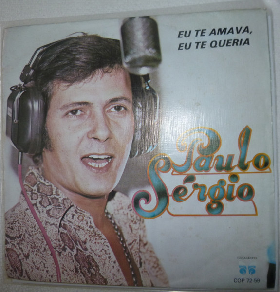 Paulo Sérgio - Eu Te Amava, Eu Te Queria | Copacabana (COP 72-59)
