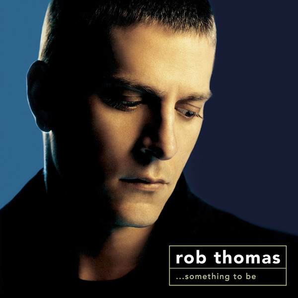 Rob Thomas - ...Something To Be | Melisma Records (2-93435) - main