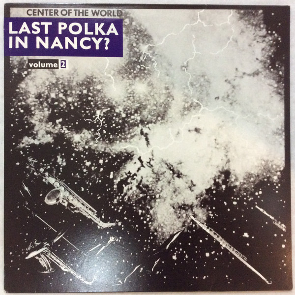 Center Of The World - Last Polka In Nancy? Volume 2 | Center Of The World (CW 002)