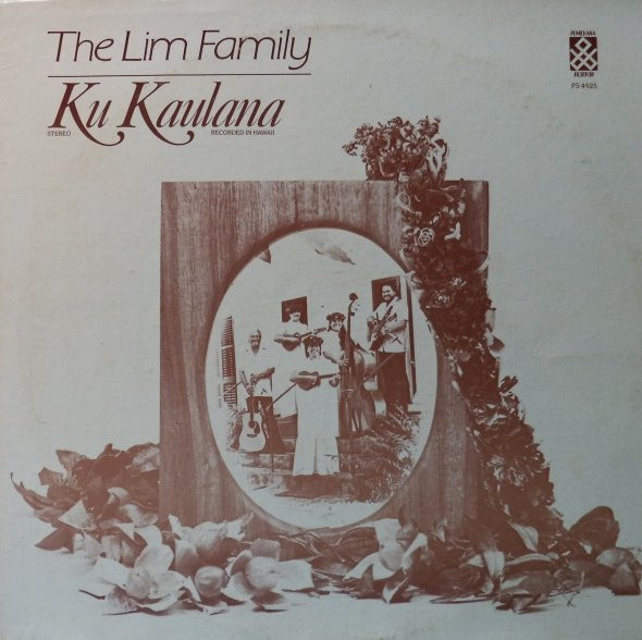 The Lim Family - Ku Kaulana | Pumehana Records (PS 4925) The Lim Family - Ku Kaulana | Pumehana Records (PS 4925)