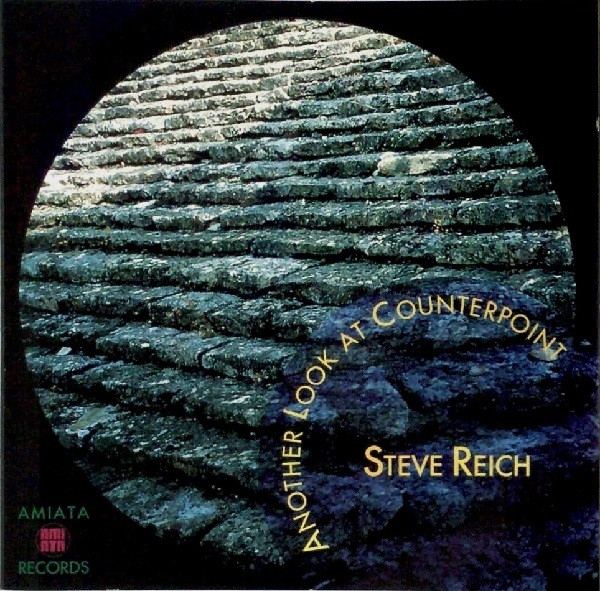 Steve Reich - Another Look At Counterpoint | Amiata Records (ARNR 0393)