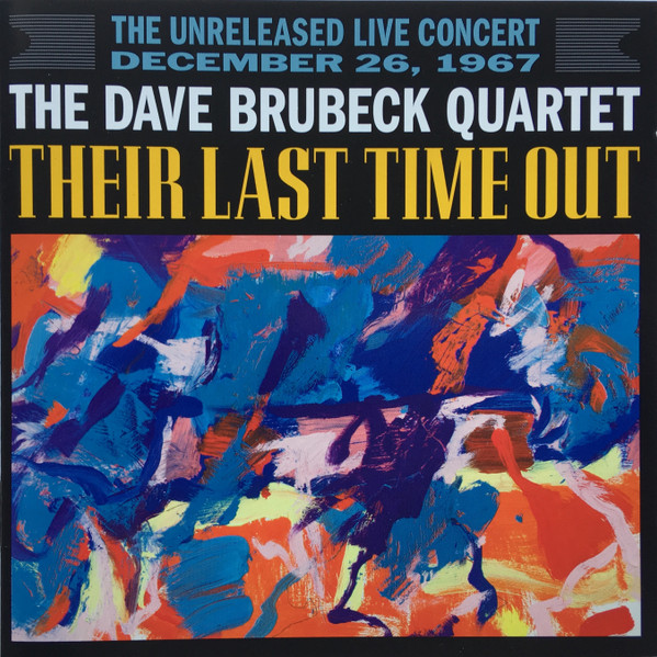 The Dave Brubeck Quartet - Their Last Time Out: The Unreleased Live Concert, December 26, 1967. | Columbia (88697 81562 2) - 2 The Dave Brubeck Quartet - Their Last Time Out: The Unreleased Live Concert, December 26, 1967. | Columbia (88697 81562 2) - 2