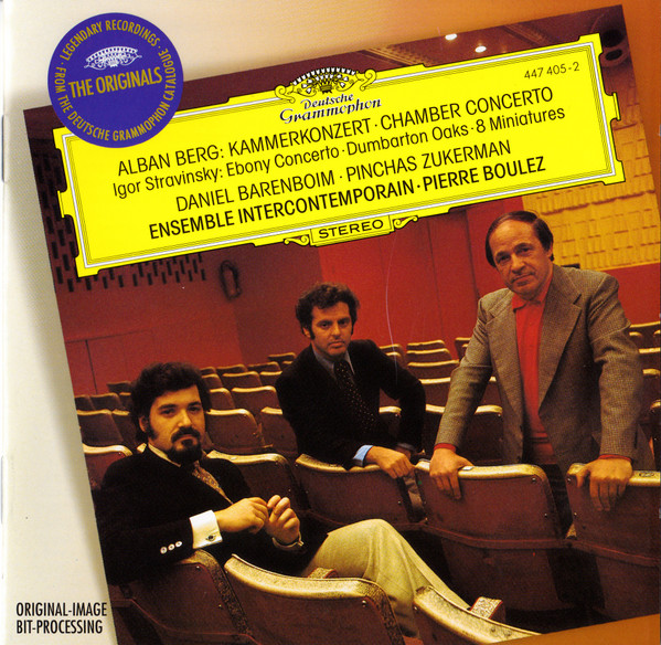 Alban Berg - Igor Stravinsky / Daniel Barenboim - Pinchas Zukerman - Pierre Boulez Et Ensemble Intercontemporain - Alban Berg: Kammerkonzert  / Igor Stravinsky: Ebony Concerto - Dumbarton Oaks - 8 Miniatures | Deutsche Grammophon (447 405-2)