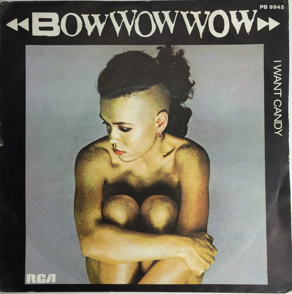Bow Wow Wow - I Want Candy | RCA (PB 9945) - main Bow Wow Wow - I Want Candy | RCA (PB 9945) - main