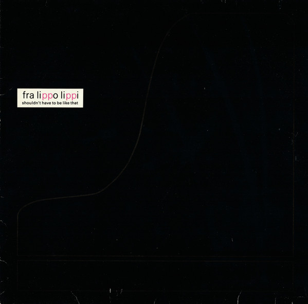Fra Lippo Lippi - Shouldn't Have To Be Like That | Virgin (602 087) - main