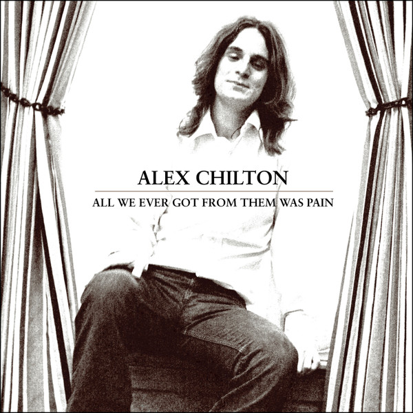Alex Chilton - All We Ever Got From Them Was Pain 7" | Omnivore Recordings (OVS7-14) - main Alex Chilton - All We Ever Got From Them Was Pain 7" | Omnivore Recordings (OVS7-14) - main