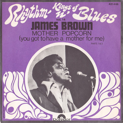 James Brown - Mother Popcorn (You Got To Have A Mother For Me) | Polydor (421 466)