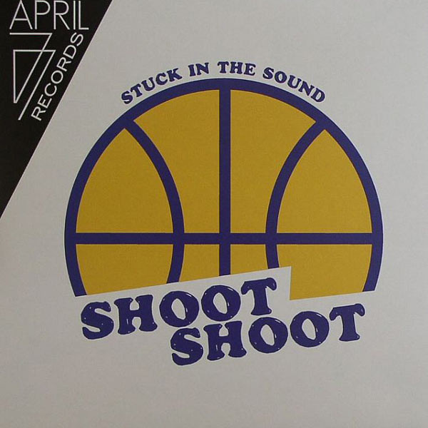 Stuck In The Sound - Shoot Shoot | April77 Records (A77014) - 2