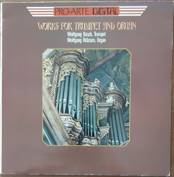 Wolfgang Basch , Wolfgang Rübsam - Works For Trumpet And Organ | Pro-Arte Digital (PAD-103)